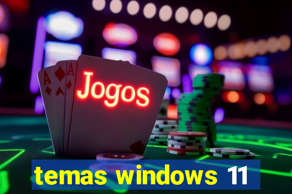 temas windows 11